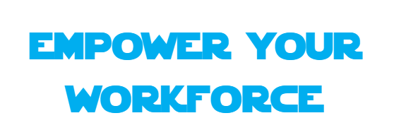 Empower your workforce