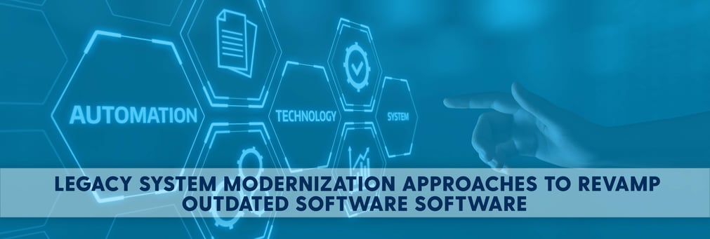 Legacy System Modernization Approaches to Revamp Outdated Software